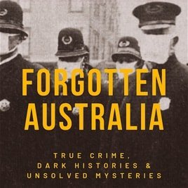 forgotten australia, podcast, crime