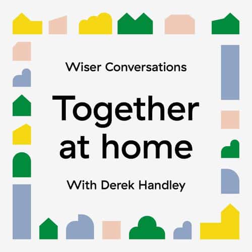 Wiser conversations: together at home